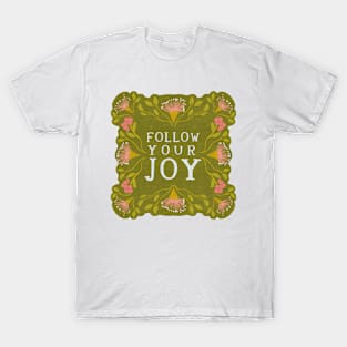 Follow your Joy - Floral quote T-Shirt